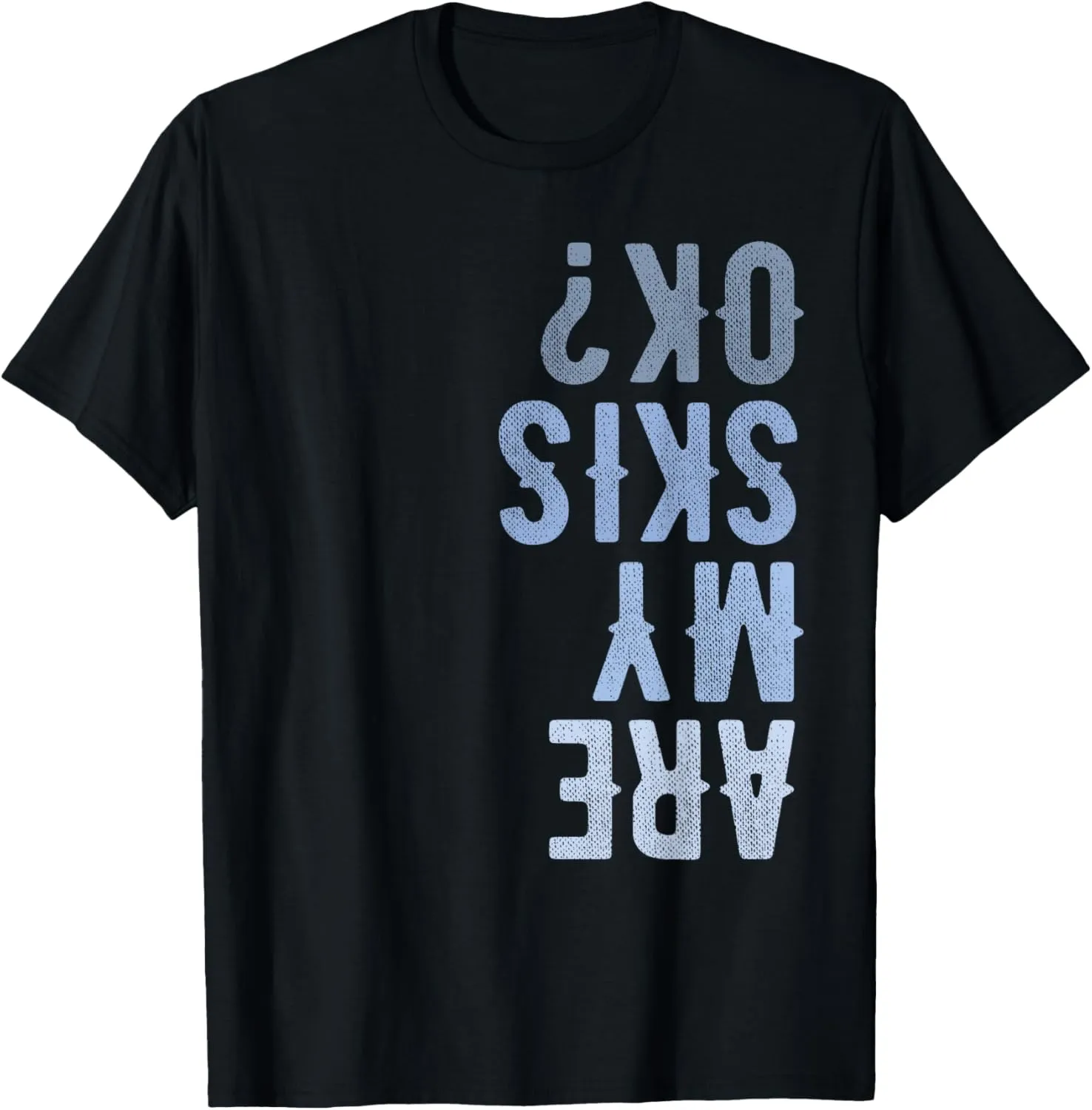 Are My Skis Ok Activity Sport Skiing Travel T-Shirt