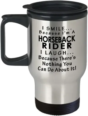 Horseback Rider Travel Mug Insulated Coffee Tumbler - Horse Lover Equestrian Horse Ride Riding Sports Racing Themed Gifts Funny Cute Gag Idea - Smile and Laugh