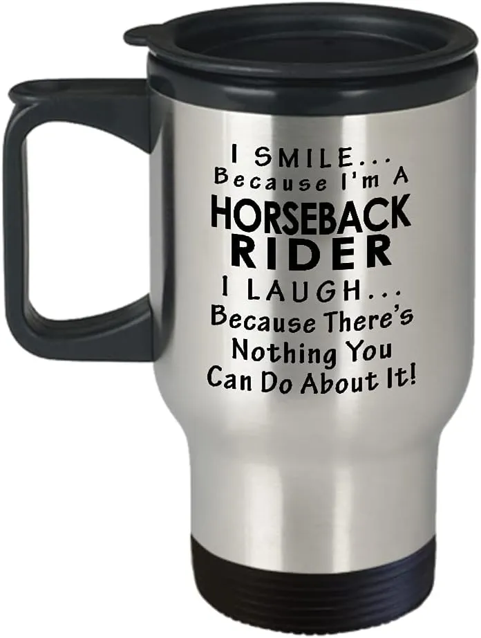 Horseback Rider Travel Mug Insulated Coffee Tumbler - Horse Lover Equestrian Horse Ride Riding Sports Racing Themed Gifts Funny Cute Gag Idea - Smile and Laugh