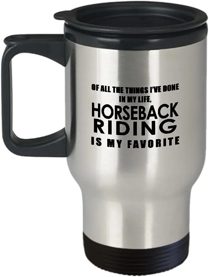 Horseback Riding Themed Travel Mug Insulated Coffee Tumbler - Horse Lover Equestrian Horse Rider Racing Ride Sports Hobby Gifts Funny Cute Gag Idea - Of All the Things My Favorite